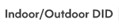Indoor/Outdoor DID