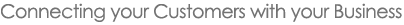 Connecting your Customers with your Business